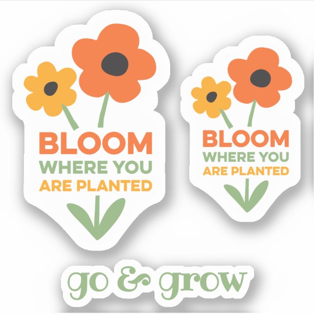 Bloom Where You Are Planted Sticker (Front)