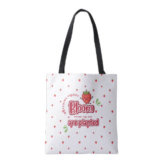 Bloom where you are planted Strawberry Print Tote Bag