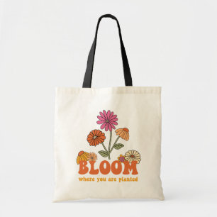 Bloom Where you are Planted Tote Bag