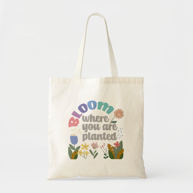 Bloom Where you are Planted Tote Bag (Front)