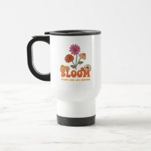 Bloom Where you are Planted Travel Mug