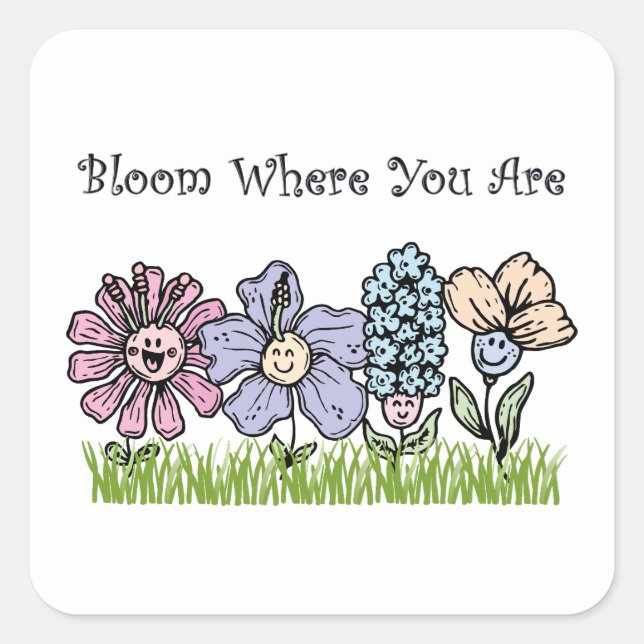 Bloom Where You Are Square Sticker (Front)