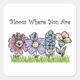 Bloom Where You Are Square Sticker