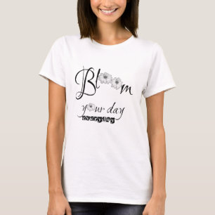 Bloom Your Day Charming Positive Vibe Daily T-Shirt