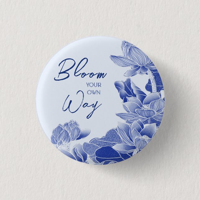Bloom Your Way Positive Quote Blue Floral  Button (Front)
