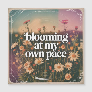 Blooming At My Own Pace