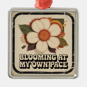 Blooming At My Own Pace Metal Ornament