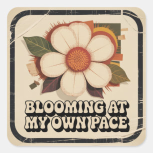 Blooming At My Own Pace Square Sticker