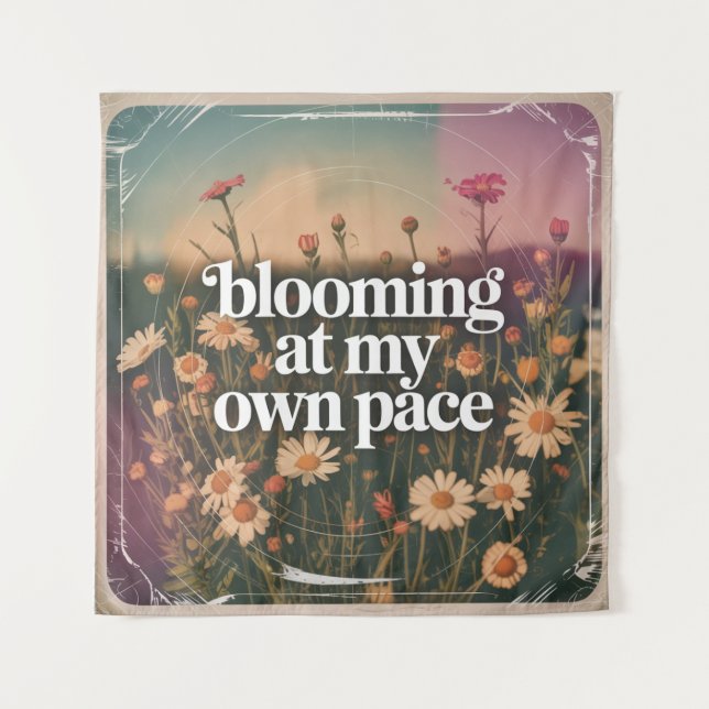 Blooming At My Own Pace Tapestry (Front)