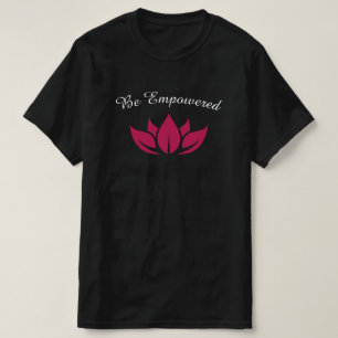 Blooming Pink Lotus Water Lily Be Empowered T-Shir T-Shirt