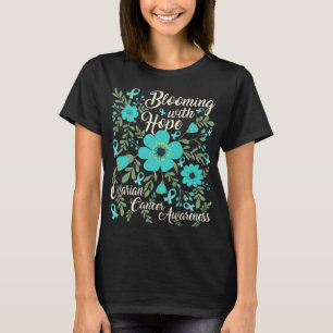 Blooming with Hope Ovarian Cancer Awareness T-Shirt