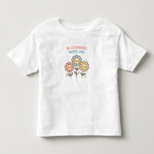 Blooming With Joy Flowers – Cute Toddler Girl T-Sh T-Shirt