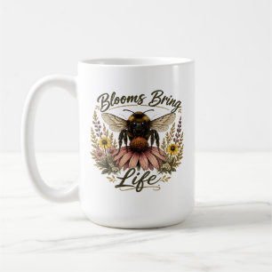 Blooms Bring Life Coffee Mug