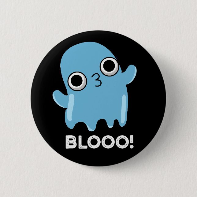 Blooo Funny Blue Ghost Pun Dark BG 6 Cm Round Badge (Front)