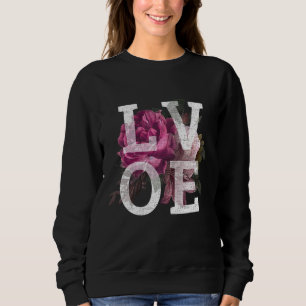 Blossom Love Rose Bloom Flower With Leaves Gardeni Sweatshirt