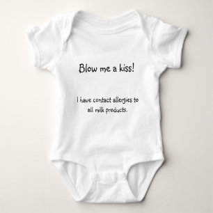 Blow me a kiss! , I have contact allergies to ... Baby Bodysuit