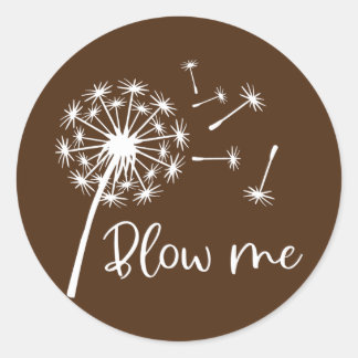 Blow Me Dandelion Womens Funny Fitness Funny Mum  Classic Round Sticker