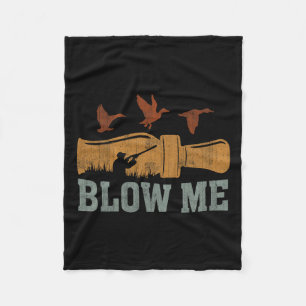 Blow Me Duck Call Waterfowl Hunter Funny Duck Hunt Fleece Blanket