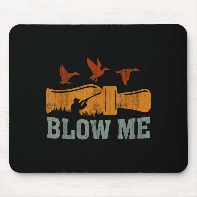 Blow Me Duck Call Waterfowl Hunter Funny Duck Hunt Mouse Pad (Front)