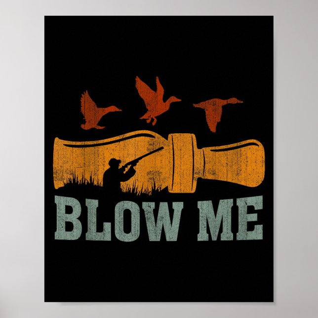 Blow Me Duck Call Waterfowl Hunter Funny Duck Hunt Poster (Front)