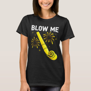 Blow Me Fireworks Countdown Happy New Year 2026 Co T-Shirt