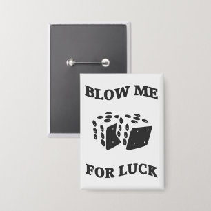 BLOW ME FOR LUCK
