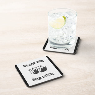 BLOW ME FOR LUCK COASTER