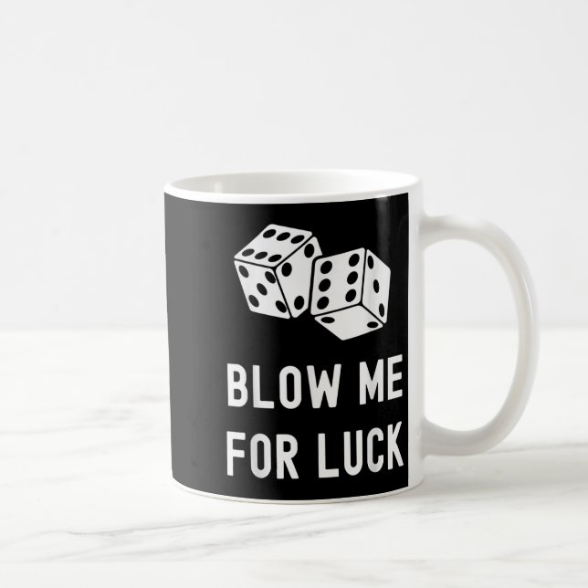 Blow Me For Luck Funny Casino Gambling Lucky Dice  Coffee Mug (Right)