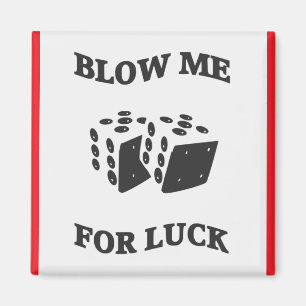 BLOW ME FOR LUCK MAGNET