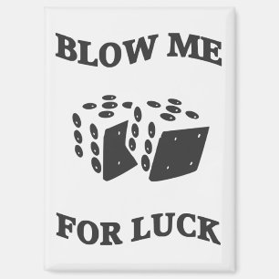 BLOW ME FOR LUCK MAGNET
