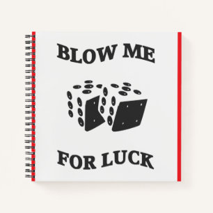 BLOW ME FOR LUCK NOTEBOOK