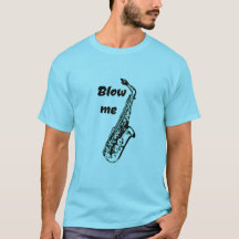 Blow me funny saxophone t shirt musician humour
