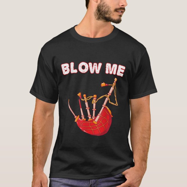 Blow Me Funny Scottish Bagpipes Tartan Sarcastic S T-Shirt (Front)