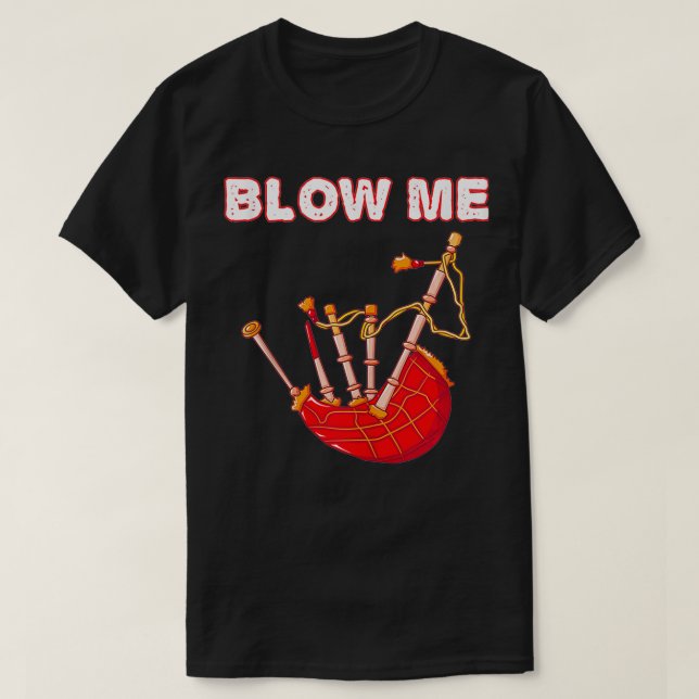 Blow Me Funny Scottish Bagpipes Tartan Sarcastic S T-Shirt (Design Front)