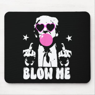 Blow Me Funny Trump Pink Bubble Gum Donald Trump 2 Mouse Pad