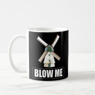 Blow Me Funny Windmill Sarcastic Dirty Humour Gag Coffee Mug
