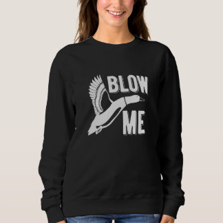 Blow Me Goose Hunter Sweatshirt