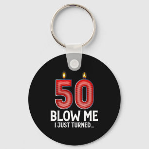 Blow Me I Turned 50 Years Old Funny 50th Birthday Key Ring