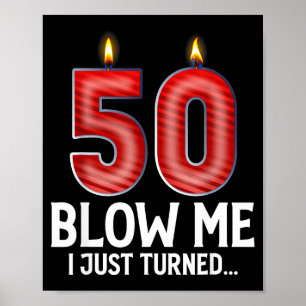 Blow Me I Turned 50 Years Old Funny 50th Birthday  Poster