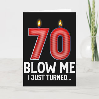 Blow Me I Turned 70 Years Old Funny 70th Birthday  Card