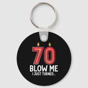 Blow Me I Turned 70 Years Old Funny 70th Birthday Key Ring