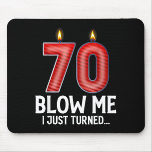 Blow Me I Turned 70 Years Old Funny 70th Birthday Mouse Pad