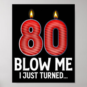 Blow Me I Turned 80 Years Old Funny 80th Birthday  Poster