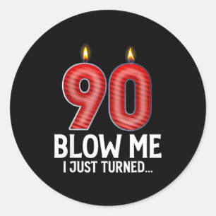 Blow Me I Turned 90 Years Old Funny 90th Birthday Classic Round Sticker