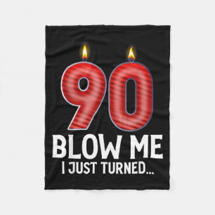Blow Me I Turned 90 Years Old Funny 90th Birthday  Fleece Blanket