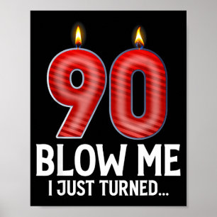 Blow Me I Turned 90 Years Old Funny 90th Birthday Poster