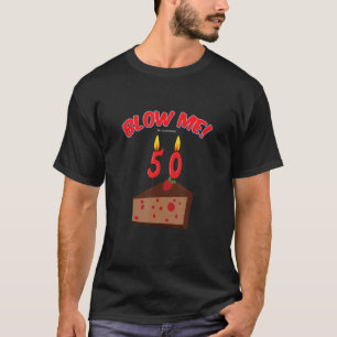 Blow Me Its My 50th Fiftieth Birthday Chocolate T-Shirt