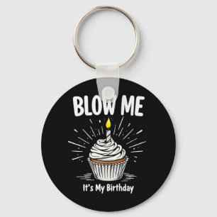 Blow Me It's My Birthday Funny Adult Joke Key Ring