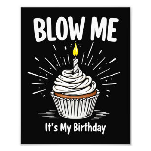 Blow Me It's My Birthday Funny Adult Joke Photo Print
