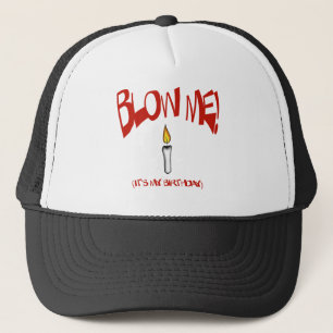 BLOW ME, IT'S MY BIRTHDAY TRUCKER HAT